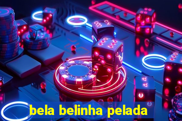 bela belinha pelada